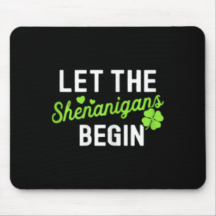 Lucky St Patricks Day Let The Shenanigans Begin Wo Mouse Pad