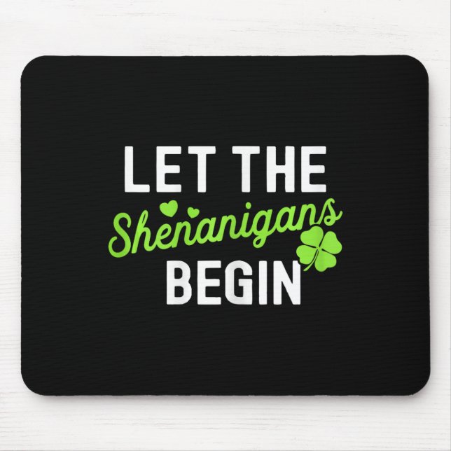 Lucky St Patricks Day Let The Shenanigans Begin Wo Mouse Pad (Front)