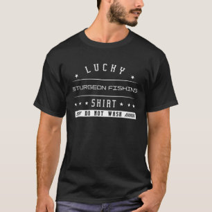 Lucky Sturgeon Fishing Freshwater Angler Caviar Fi T-Shirt