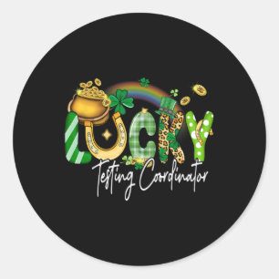 Lucky Testing Coordinator St Patricks Day Family M Classic Round Sticker