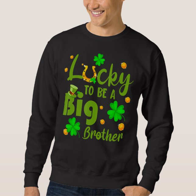 Lucky To Be A Big Brother St Patrick's Day Gender  Sweatshirt (Front)