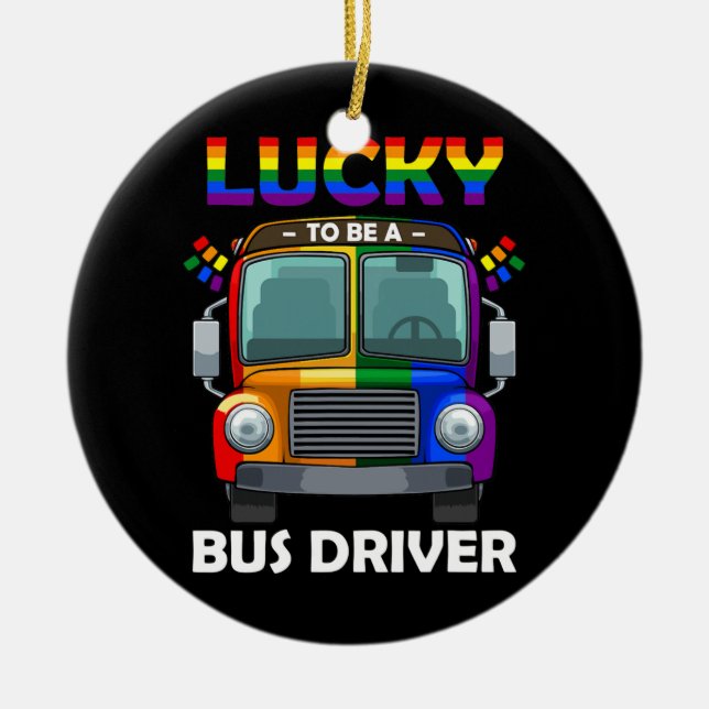 Lucky To Be A Bus Driver LGBT Q Cool Rainbow Gay Ceramic Ornament (Front)