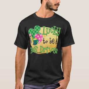 Lucky To Be A Bus Driver St Patrick S Day T-Shirt