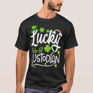 Lucky To Be A Custodian Funny St T-Shirt