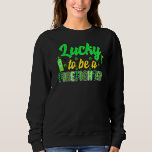 Lucky To Be A Firefighter Irish St Patrick S Day L Sweatshirt