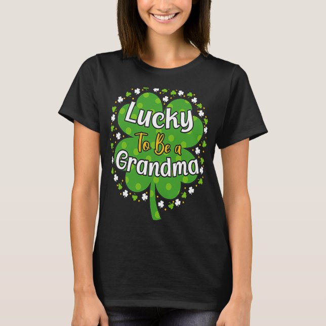 Lucky To Be A Grandma Shamrock St Patricks Day T-Shirt (Front)