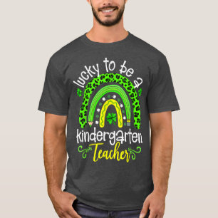 Lucky To Be A Kindergarten Teacher Rainbow St Patr T-Shirt