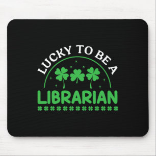 Lucky To Be A Librarian Clovers Men Women St Patri Mouse Pad