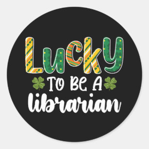 Lucky To Be A Librarian School St Patrick's Day Classic Round Sticker