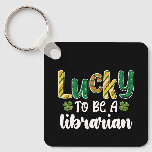 Lucky To Be A Librarian School St Patrick's Day Key Ring (Front)