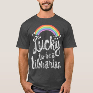 Lucky To Be A Librarian School St Patricks Day  T-Shirt