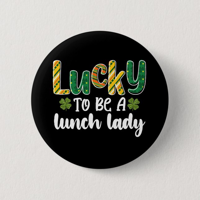 Lucky To Be A Lunch Lady School St Patrick's Day 6 Cm Round Badge (Front)