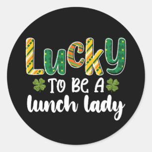 Lucky To Be A Lunch Lady School St Patrick's Day Classic Round Sticker