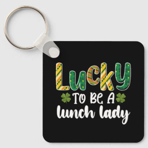 Lucky To Be A Lunch Lady School St Patrick's Day Key Ring