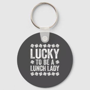 Lucky To Be A Lunch Lady Shirt Irish Women St Patr Key Ring