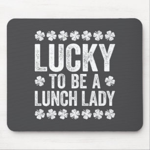 Lucky To Be A Lunch Lady Shirt Irish Women St Patr Mouse Pad