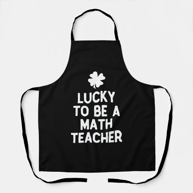 Lucky To Be A Math Teacher St Patricks Day Irish Apron (Front)
