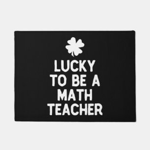 Lucky To Be A Math Teacher St Patricks Day Irish Doormat