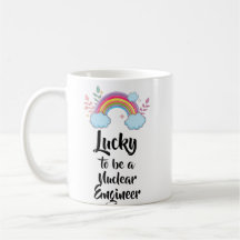 Lucky To Be A Nuclear Engineer Mug