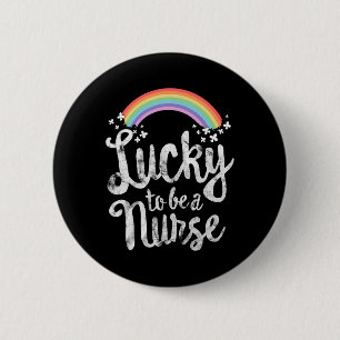 Lucky To Be A Nurse School St Patricks Day Gift 6 Cm Round Badge