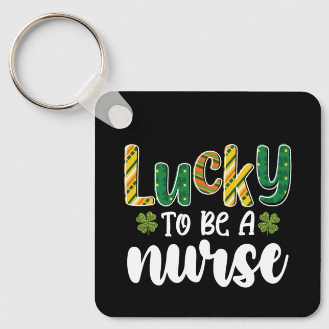 Lucky To Be A Nurse St Patrick's Day Key Ring (Front)