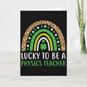 Lucky To Be A Physics Teacher Rainbow St Patricks  Card
