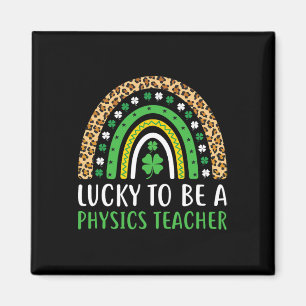 Lucky To Be A Physics Teacher Rainbow St Patricks Magnet