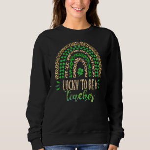 Lucky To Be A Teacher Boho Rainbow Teacher St Patr Sweatshirt
