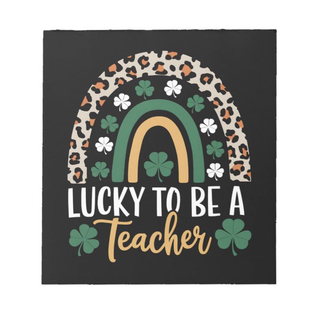 Lucky To Be A Teacher Rainbow St Patrick's Day Notepad (Front)