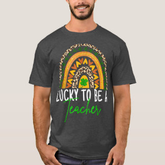 Lucky To Be A Teacher Rainbow Teacher St Patricks  T-Shirt