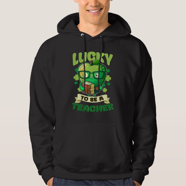 Lucky To Be A Teacher St Patricks Day Teacher Hoodie (Front)
