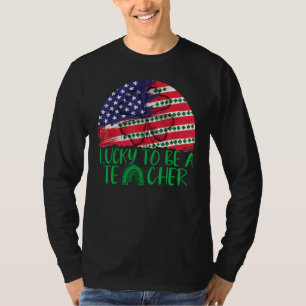Lucky To Be A Teacher Usa Flag C Patrick's Day T-Shirt