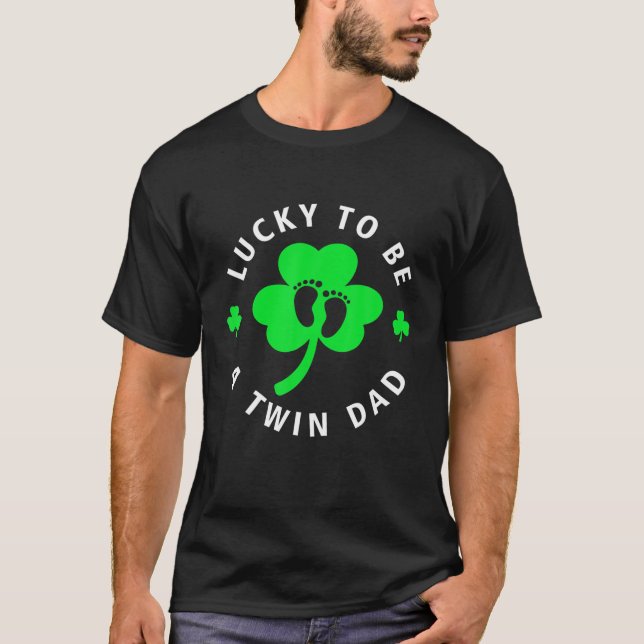 Lucky To Be A Twin Dad Shamrock St Patrick's Day T-Shirt (Front)
