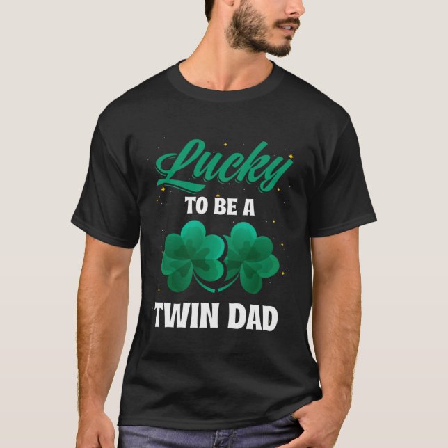 Lucky To Be a Twin Dad St Patricks Day Baby Announ T-Shirt (Front)