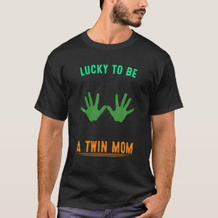 Lucky To Be A Twin Mom Patricks Day Funny Humor T-Shirt