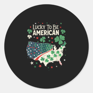 Lucky To Be American - Shamrock Clover St. Patrick Classic Round Sticker