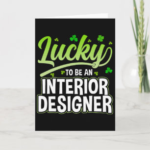 Lucky To Be An Interior Designer - Funny St Patric Card