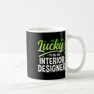 Lucky To Be An Interior Designer - Funny St Patric Coffee Mug