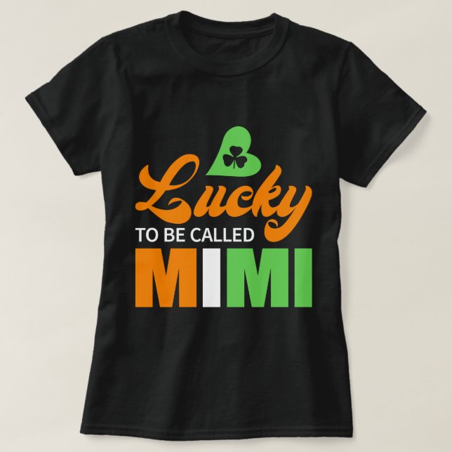 Lucky To Be Called Mimi St Patricks Day T-Shirt (Design Front)