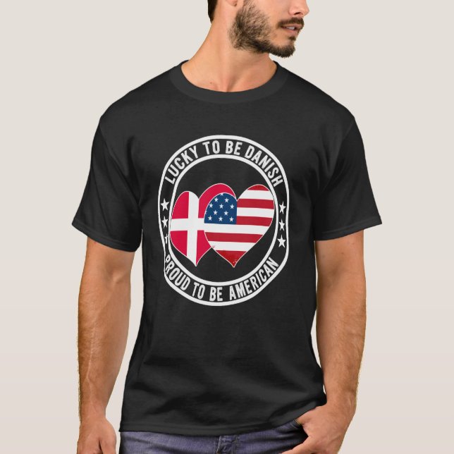Lucky To Be Danish Proud To Be American Cool Denma T-Shirt (Front)