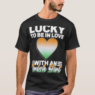 Lucky To Be In Love With An Irish Girl St Patrick T-Shirt