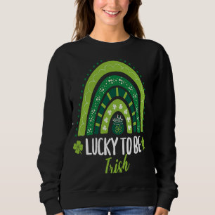 Lucky To Be Irish Saint Patrick's Day Ireland Gree Sweatshirt