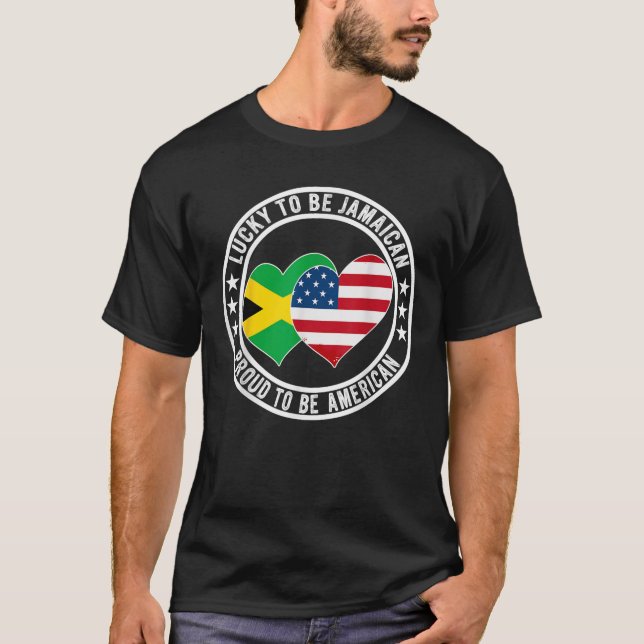 Lucky To Be Jamaican Proud To Be American Jamaica  T-Shirt (Front)