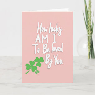 Lucky To Be Loved By You Card