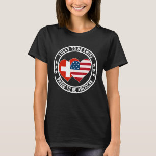 Lucky to Be Swiss Proud to Be American Switzerland T-Shirt