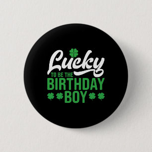 Lucky To Be The Birthday Boy St. Patrick's Day Iri 6 Cm Round Badge