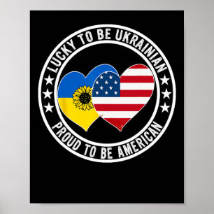 Lucky To Be Ukrainian Proud To Be American Ukraine Poster