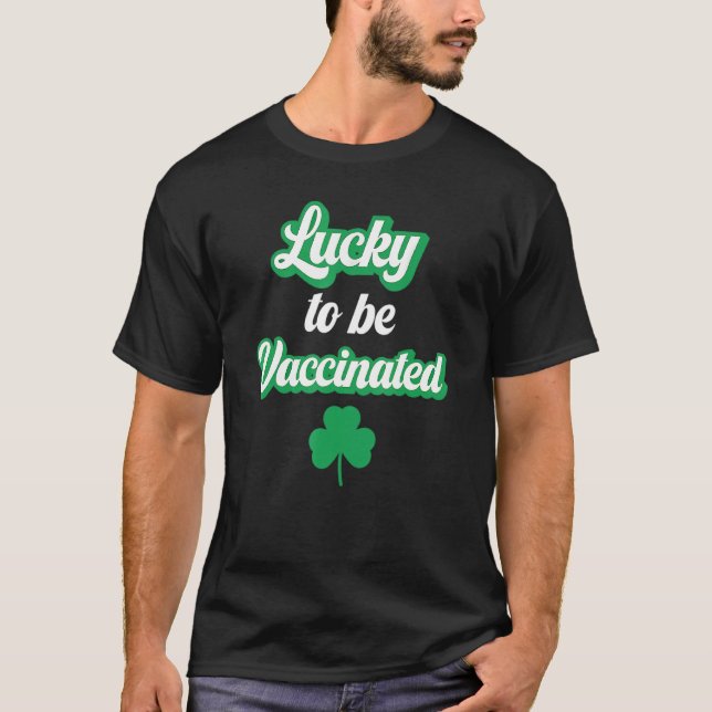 Lucky To Be Vaccinated Pro Vaccination Team Vaccin T-Shirt (Front)