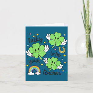 Lucky to be your teacher st patrick's day teacher  card