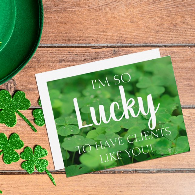 Lucky to have Clients Like You Card (St Patrick's Day customer mailer)